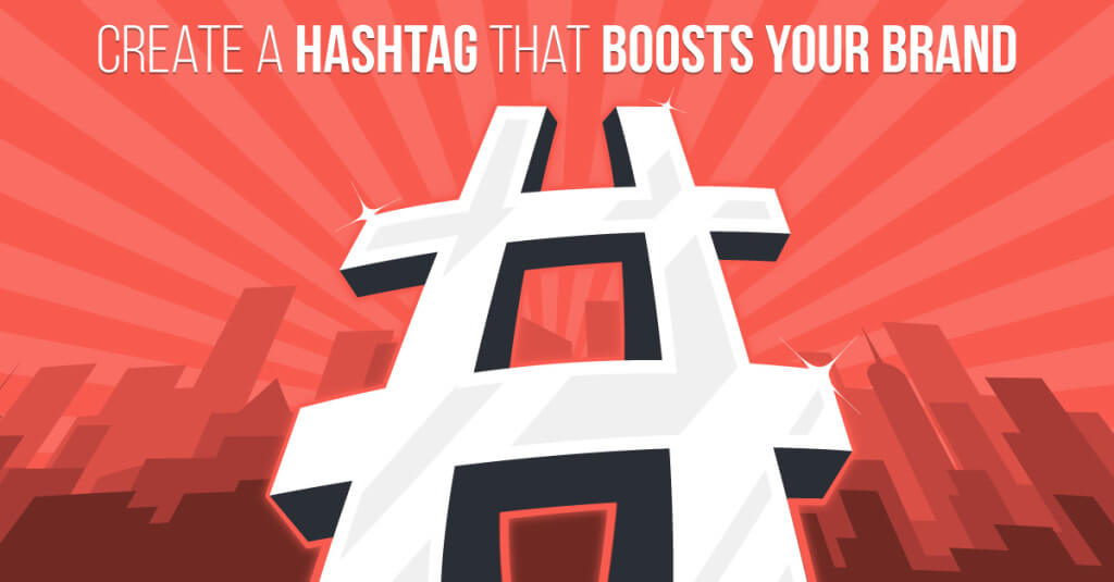 7 Techniques To Create A Hashtag That Boosts Your Brand 