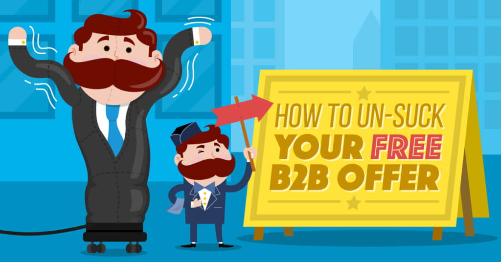 How to Un-Suck Your ‘Free’ B2B Offer