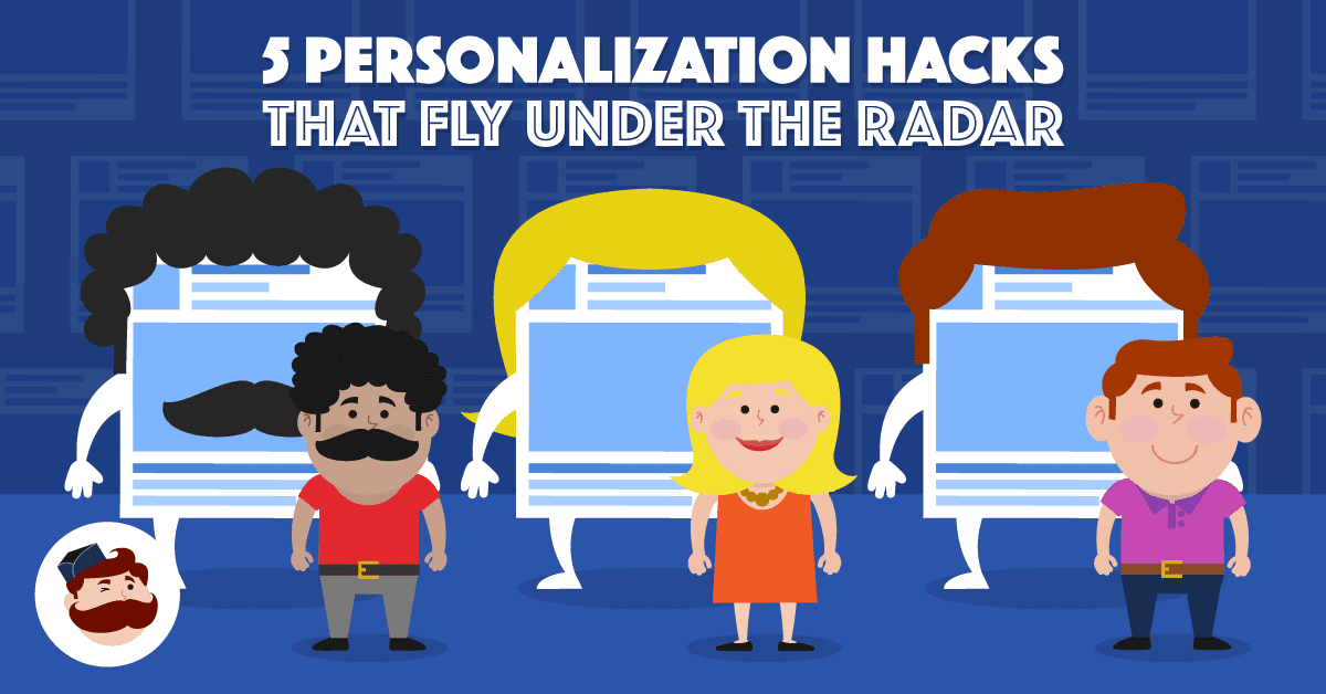5 Personalization Hacks that Fly Under the Radar
