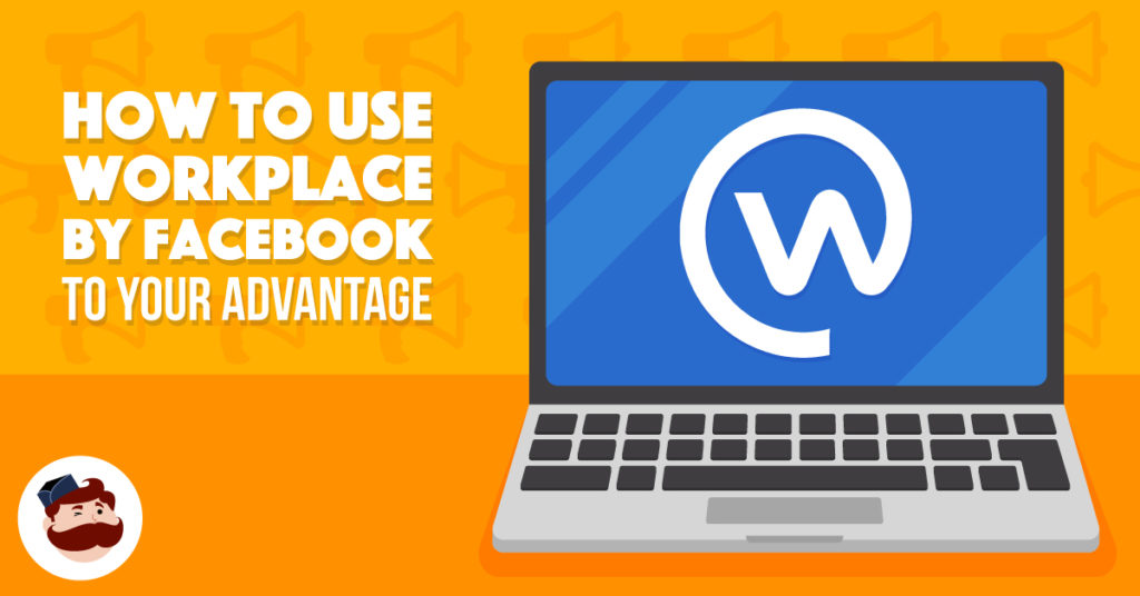 Workplace by Facebook & How to Use it with your Team