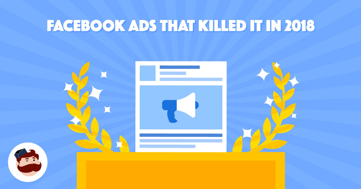 The 5 Best Facebook Ad Campaigns That Killed It In 2018