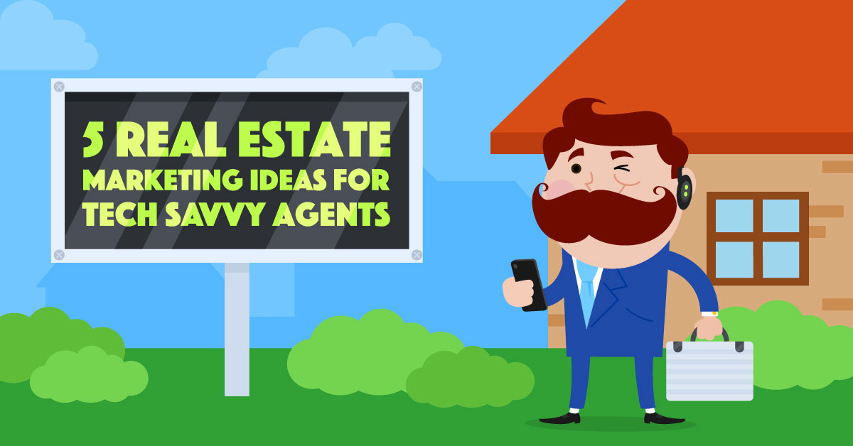 5-real-estate-marketing-ideas-for-tech-savvy-agents