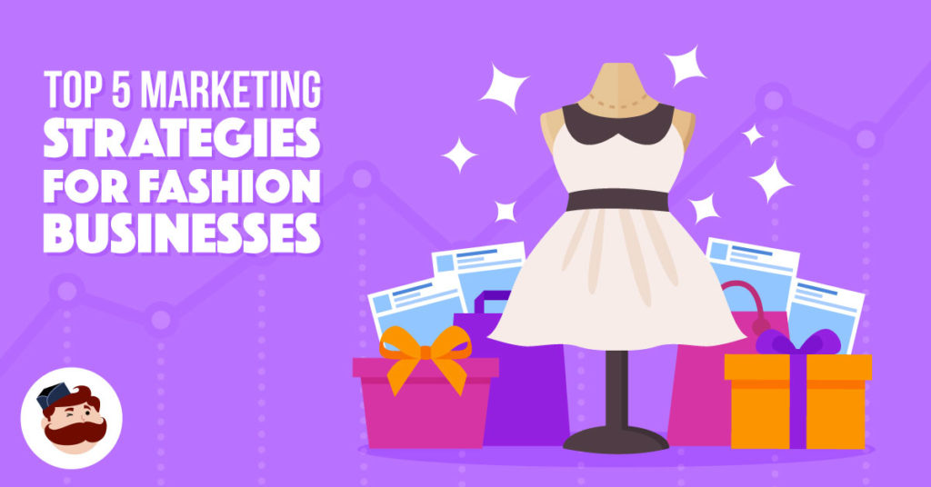 Fashion Marketing: Top 5 Strategies To Increase Conversions