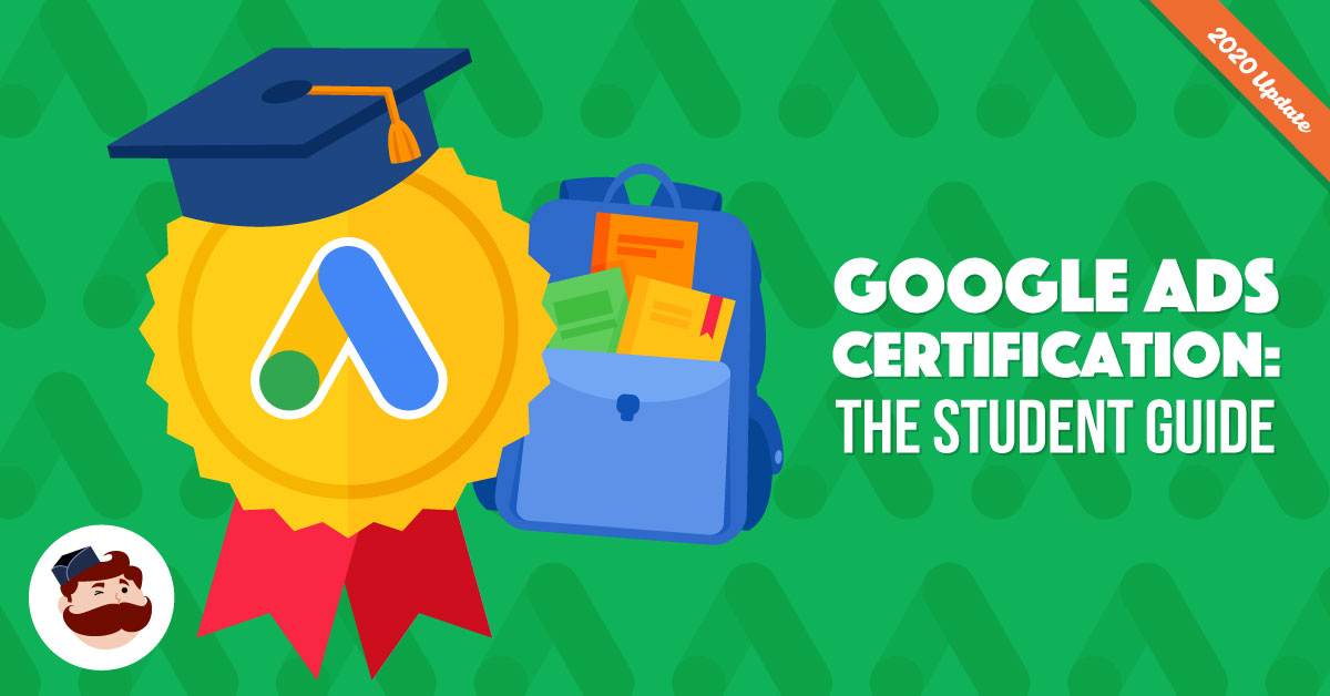 Google Ads Certification: The Guide You Need To Be Top Of The Class