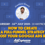How To Create A Full-Funnel Strategy To Boost Your Google Ads Results