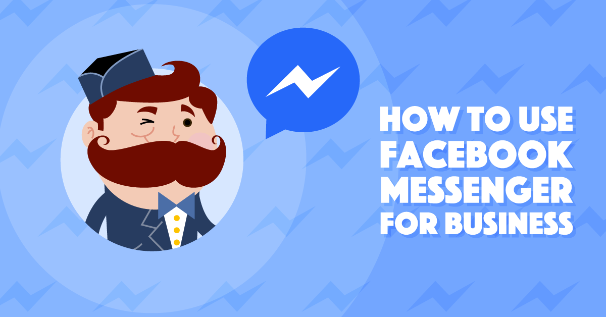 How To Use Facebook Messenger to Boost Your Business