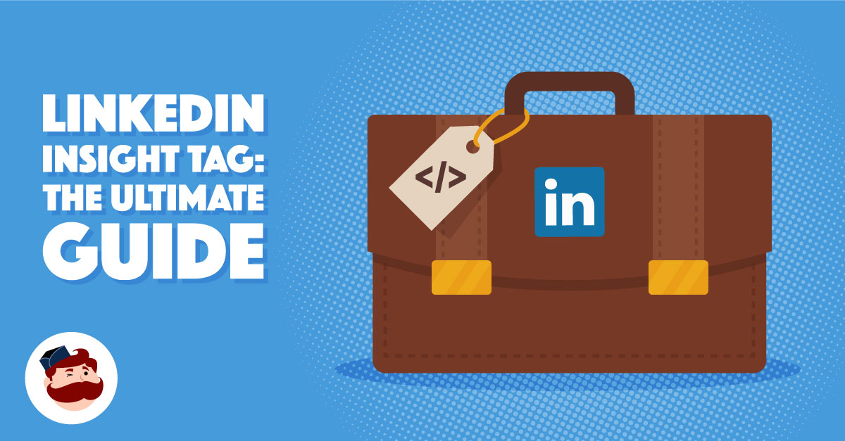 LinkedIn Insight Tag the Ultimate Guide for Marketers